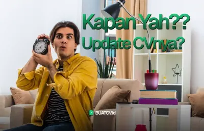 Kapan Update CV? Ini Waktu yang Tepat Agar CV Selalu Relevan
